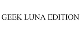 GEEK LUNA EDITION