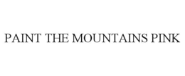 PAINT THE MOUNTAINS PINK