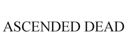ASCENDED DEAD