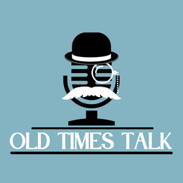 OLD TIMES TALK