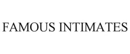 FAMOUS INTIMATES