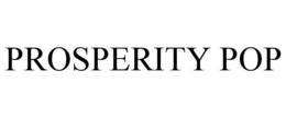 PROSPERITY POP