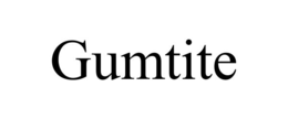 GUMTITE
