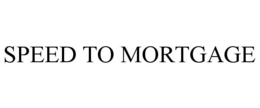 SPEED TO MORTGAGE