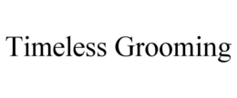 TIMELESS GROOMING