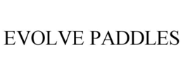 EVOLVE PADDLES