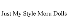 JUST MY STYLE MORU DOLLS