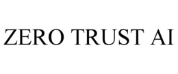 ZERO TRUST AI