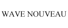 WAVE NOUVEAU