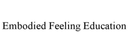 EMBODIED FEELING EDUCATION