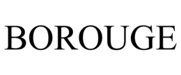 BOROUGE