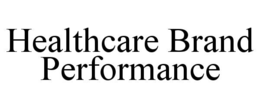 HEALTHCARE BRAND PERFORMANCE
