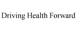 DRIVING HEALTH FORWARD