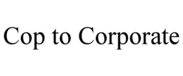 COP TO CORPORATE