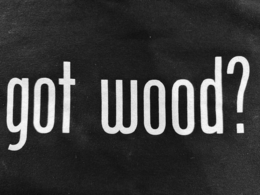 GOT WOOD?