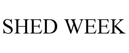 SHED WEEK