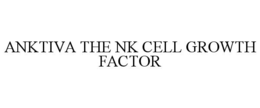 ANKTIVA THE NK CELL GROWTH FACTOR