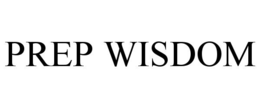 PREP WISDOM