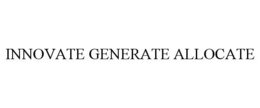 INNOVATE GENERATE ALLOCATE