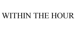 WITHIN THE HOUR