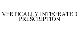 VERTICALLY INTEGRATED PRESCRIPTION