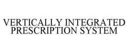 VERTICALLY INTEGRATED PRESCRIPTION SYSTEM