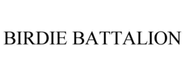 BIRDIE BATTALION