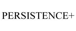 PERSISTENCE+