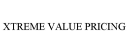 XTREME VALUE PRICING