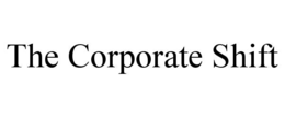 THE CORPORATE SHIFT