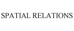 SPATIAL RELATIONS