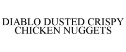 DIABLO DUSTED CRISPY CHICKEN NUGGETS