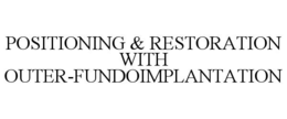 POSITIONING & RESTORATION WITH OUTER-FUNDOIMPLANTATION