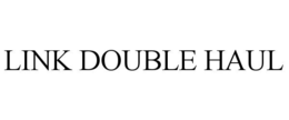 LINK DOUBLE HAUL