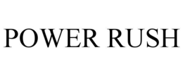 POWER RUSH