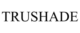 TRUSHADE