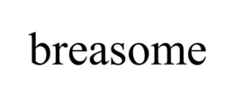 BREASOME