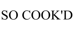 SO COOK'D