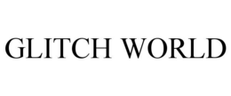 GLITCH WORLD
