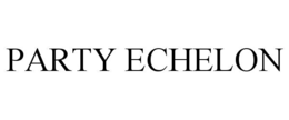 PARTY ECHELON