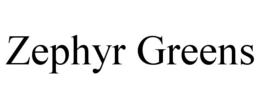 ZEPHYR GREENS