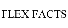 FLEX FACTS