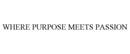 WHERE PURPOSE MEETS PASSION
