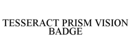 TESSERACT PRISM VISION BADGE