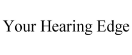 YOUR HEARING EDGE