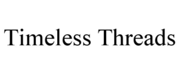 TIMELESS THREADS