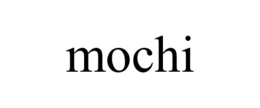 MOCHI