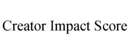 CREATOR IMPACT SCORE