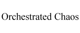 ORCHESTRATED CHAOS
