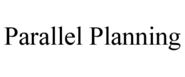 PARALLEL PLANNING